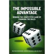 The Impossible Advantage Winning the Competitive Game by Changing the Rules