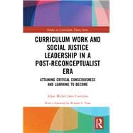 Curriculum Work and Social Justice Leadership in a Post-Reconceptualist Era