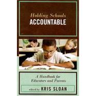 Holding Schools Accountable A Handbook for Educators and Parents