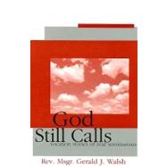 God Still Calls : Vocation Stories of Real Seminaries