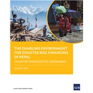 The Enabling Environment for Disaster Risk Financing in Nepal Country Diagnostics Assessment