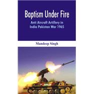 Baptism Under Fire Anti Aircraft Artillery in India Pakistan War 1965