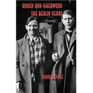 Auden and Isherwood The Berlin Years