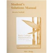 Student Solutions Manual for Basic College Mathematics through Applications