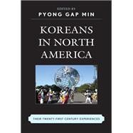 Koreans in North America Their Experiences in the Twenty-First Century