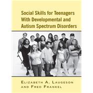 Social Skills for Teenagers with Developmental and Autism Spectrum Disorders: The PEERS Treatment Manual