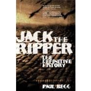 Jack the Ripper The Definitive History