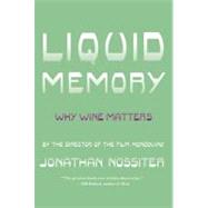 Liquid Memory : Why Wine Matters