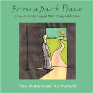From A Dark Place How A Family Coped With Drug Addiction