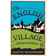 The English Village; History and Traditions