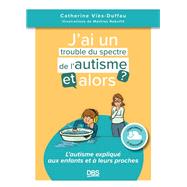J ai un trouble du spectre de l'autisme et alors ?