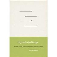 Rhyme's Challenge Hip Hop, Poetry, and Contemporary Rhyming Culture
