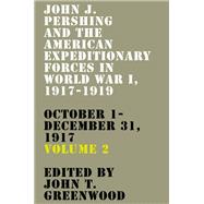 John J. Pershing and the American Expeditionary Forces in World War I, 1917-1919