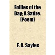 Follies of the Day: A Satire (Poem)