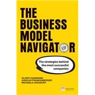 Business Model Navigator, The The strategies behind the most successful companies