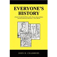 Everyone's History : A Reader-Friendly World History of War, Bravery, Slavery, Religion, Autocracy, Democracy, and Science, 1 AD to 2000 AD