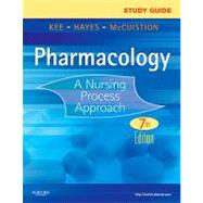 Study Guide for Pharmacology : A Nursing Process Approach