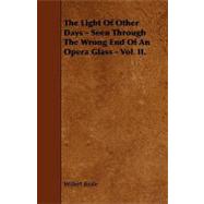 The Light of Other Days: Seen Through the Wrong End of an Opera Glass