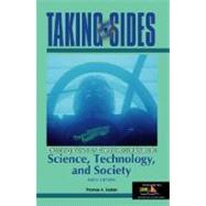 Taking Sides Science, Technology, and Society : Clashing Views on Controversial Issues in Science, Technology, and Society