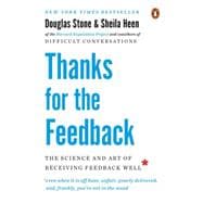 Thanks for the Feedback: The Science and Art of Receiving Feedback Well