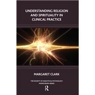 Understanding Religion and Spirituality in Clinical Practice