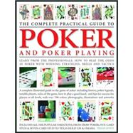 The Complete Practical Guide to Poker & Poker Playing