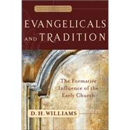 Evangelicals and Tradition : The Formative Influence of the Early Church