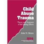 Child Abuse Trauma Vol. 2 : Theory and Treatment of the Lasting Effects