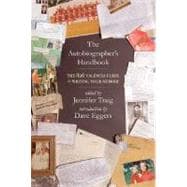 The Autobiographer's Handbook The 826 National Guide to Writing Your Memoir