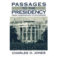 Passages to the Presidency From Campaigning to Governing