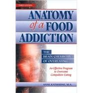 Anatomy of a Food Addiction The Brain Chemistry of Overeating