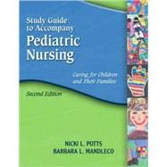 Student Study Guide for Potts/Mandleco's Pediatric Nursing: Caring for Children and Their Families, 2nd