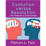 Evolution Versus Revolution: The Paradoxes of Social Change