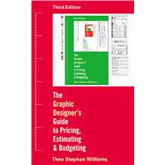 The Graphic Designer's Guide to Pricing, Estimating, and Budgeting