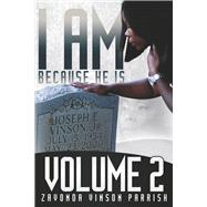 I Am Because He Is Volume 2