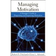 Managing Motivation: A Manager's Guide to Diagnosing and Improving Motivation