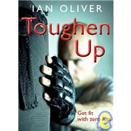 Toughen Up : Get Fit with Zero Fuss