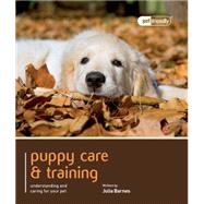 Puppy Care & Training: Understanding and Caring for Your Pet
