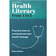 Health Literacy from A to Z: Practical Ways to Communicate Your Health Message