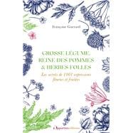 Grosse légume, reine des pommes et herbes folles : Les secrets de 1001 expressions fleuries et fr...