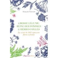Grosse légume, reine des pommes et herbes folles : Les secrets de 1001 expressions fleuries et fr...