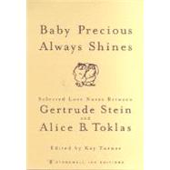 Baby Precious Always Shines; Selected Love Notes Between Gertrude Stein and Alice B. Toklas