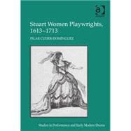 Stuart Women Playwrights, 1613û1713