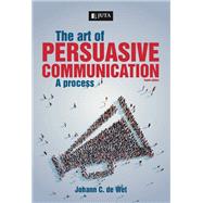 The Art of Persuasive Communication: A process