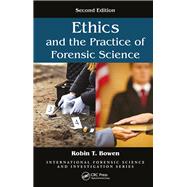 Ethics and the Practice of Forensic Science, Second Edition