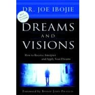 Dreams and Visions, Volume One How to Receive, Interpret and Apply Your Dreams