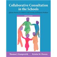 Collaborative Consultation in the Schools: Effective Practices for Students with Learning and Behavior Problems, Fifth Edition