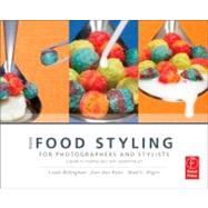 More Food Styling for Photographers & Stylists: A guide to creating your own appetizing art