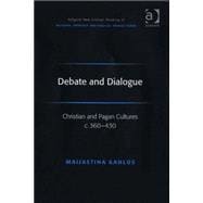 Debate and Dialogue: Christian and Pagan Cultures c. 360-430