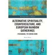 Alternative Spirituality, Counterculture, and European Rainbow Gatherings